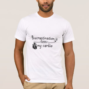 Aufschub ist mein Cardio Funny T - Shirt T - Shirt