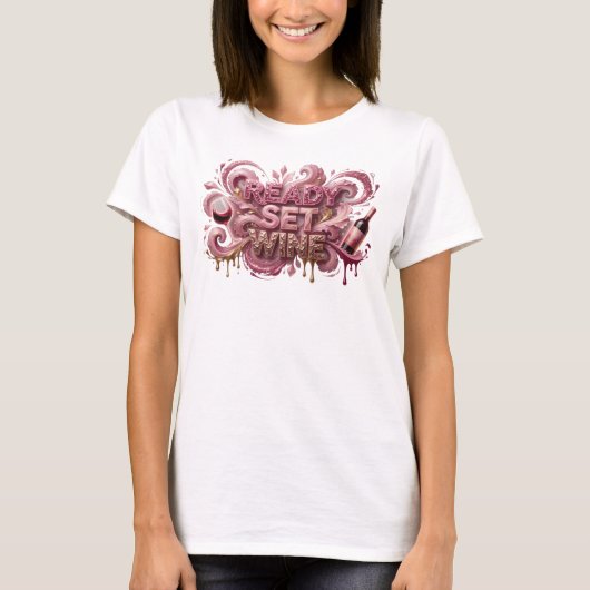 Aufsehenerregendes Pink READY SET WINE Textdesign T-Shirt (Vorderseite)