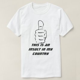 Aufstehen ist eine Beleidigung in meinem Land T-Shirt