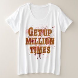 Aufstehen Millionen Mal | Die besten inspirierende Große Größe T-Shirt