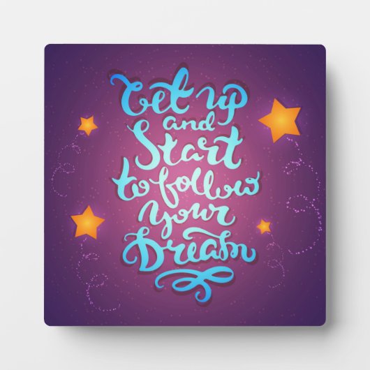 Aufstehen und anfangen, deinen Träumen zu folgen Fotoplatte (Vorderseite)