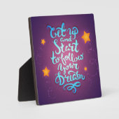 Aufstehen und anfangen, deinen Träumen zu folgen Fotoplatte (Vorderseite)