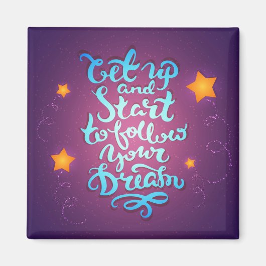 Aufstehen und anfangen, deinen Träumen zu folgen Magnet (Vorne)