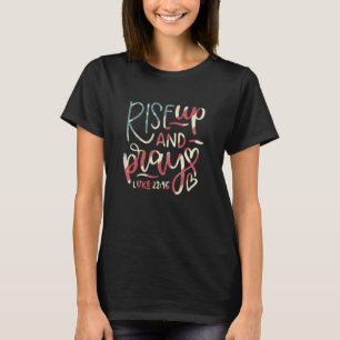Aufstehen und Beten Luke 2246 Christliche amerikan T-Shirt