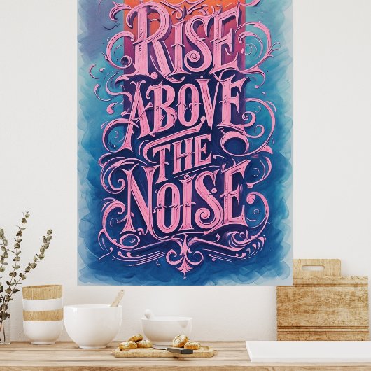 Aufstieg über dem Lärm: Inspiration, Zitat Kunst Poster (Küche)