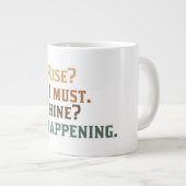 Aufstieg und Shine? Nein. Jumbo-Tasse (Vorderseite Rechts)