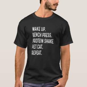 Aufwachen Bankdrücken Protein-Shake Haustier Katze T-Shirt