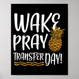 Aufwachen beten Transfer-Tag ivf-Shirt Unfruchtbar Poster