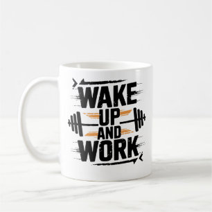 Aufwachen und unermüdlich arbeiten Gym Motivation  Kaffeetasse