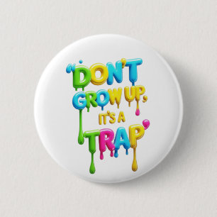 Aufwachsen ist keine Falle   Funny Quote Round Hin Button