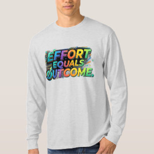 Aufwand ist gleich Ergebnis T-Shirt