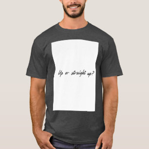 Aufwärts oder gerade hoch T-Shirt