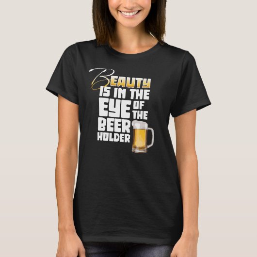 Auge des Bierhalters - Funny Beer Drinker T-Shirt (Vorderseite)
