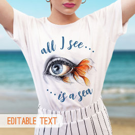 Auge mit Fisch Schwanz Alles was ich sehe, ist Mee T-Shirt