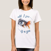 Auge mit Fisch Schwanz Alles was ich sehe, ist Mee T-Shirt (Vorderseite)
