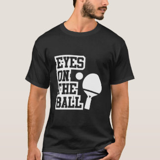 Augen auf dem Ball Tischtennis T-Shirt