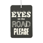 Augen auf der Straße Bitte! Laufwerk sicher; schwa Autolufterfrischer (Vorderseite)