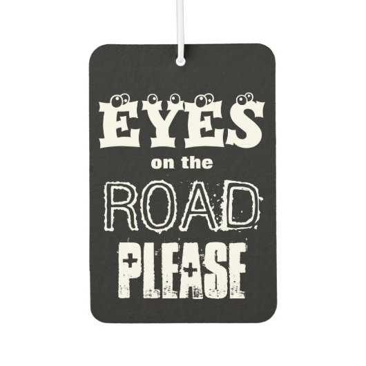 Augen auf der Straße Bitte! Laufwerk sicher; schwa Autolufterfrischer (Vorderseite)