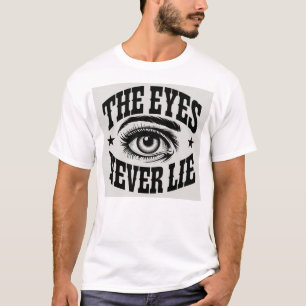 Augen nie lügen - unsichtbarer Ausdrucksausdruck-T T-Shirt