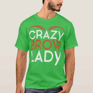 Augenbrauen-Make-up Lustiger Brauen-Techniker Brau T-Shirt