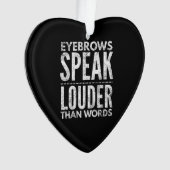 Augenbrauen sprechen lauter als Worte, die bedräng Ornament (Vorderseite)