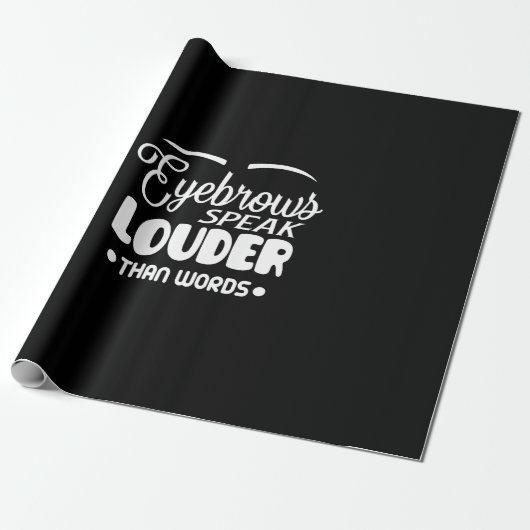 Augenbrauen sprechen lauter als Worte Geschenkpapier (Ungerollt)