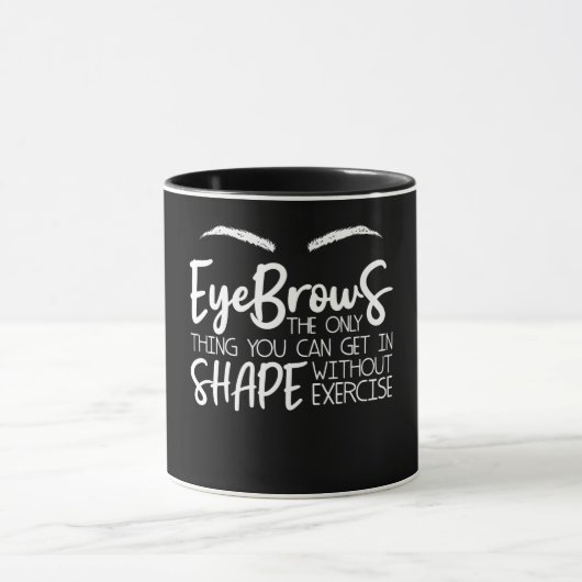 Augenbrauen Zitat Brow Bar Brow Tech Brow A Tasse (Zentrum)