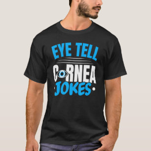 Augenröhre Cornea Jokes Optometrikeroptometrie Opt T-Shirt