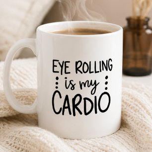 Augenrollen ist mein Cardio, Lustig Sarkastisch Kaffeetasse
