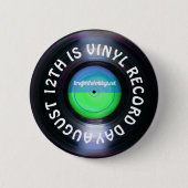 August 12 ist Vinyl Record Day Button (Vorderseite)