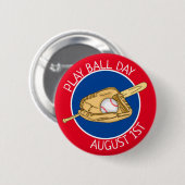 August 1 ist der Play Ball Day Button (Vorne & Hinten)
