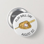 August 1 ist der Play Ball Day Button (Vorne & Hinten)