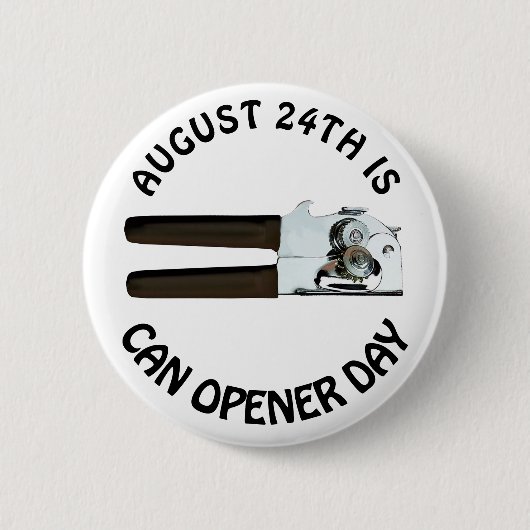 August 24 ist Can Opener Day Funny Holidays Button (Vorderseite)