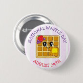 August 24 ist der National Waffle Day Funny Holida Button (Vorne & Hinten)
