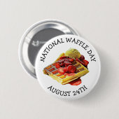 August 24 ist der National Waffle Day Funny Holida Button (Vorne & Hinten)