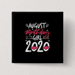 August Birthday Quarantine Gift Women Her Girl Button