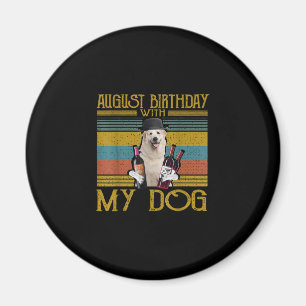 August Birthday With My Great Pyrenees Dog 2020 Magnet