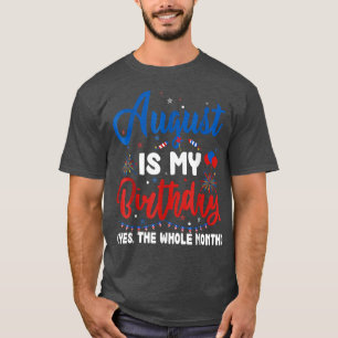 August ist mein Geburtstag den ganzen Monat August T-Shirt