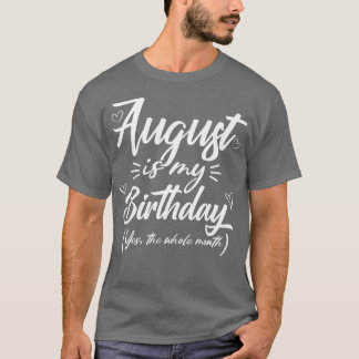 August ist mein Geburtstag Ja, der ganze Monat Fun T-Shirt