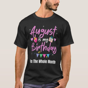 August ist mein Geburtstag Monat Ja den ganzen Mon T-Shirt