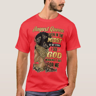 August Königin sogar mitten in meinem Sturm sehe i T-Shirt