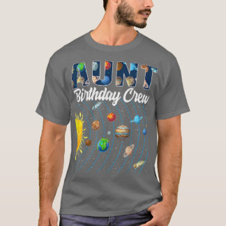 Aunt Birthday Crew Outer Space Solar System Bday P T-Shirt