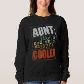 Aunt Definition Like A Mom Only Wayyyyy Cooler Sweatshirt (Vorderseite)