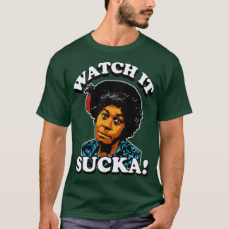 AUNT ESTHER WATCH IT SUCKA  T-Shirt