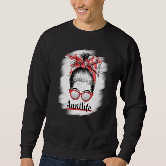 Aunt Life Messy Bun Sunglasses Bleached Auntie Mot Sweatshirt (Vorderseite)