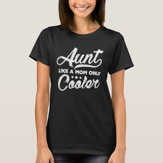 Aunt Like A Mom Only Cooler  Cute Auntie T-Shirt (Vorderseite)