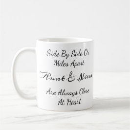 Aunt & Niece Quote – Side By Side or Miles Apart Kaffeetasse