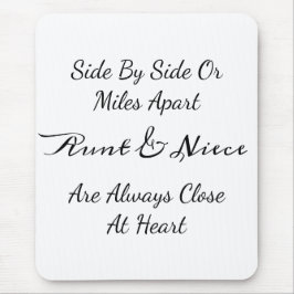 Aunt & Niece Quote – Side By Side or Miles Apart Mousepad