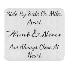 Aunt & Niece Quote – Side By Side or Miles Apart Schneidebrett
