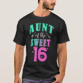 Aunt Of The Sweet 16 Sixteen Parents Matching Fami T-Shirt (Vorderseite)